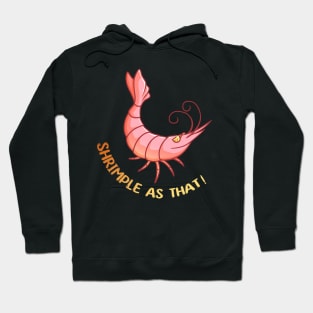 Shrimple As That! Hoodie